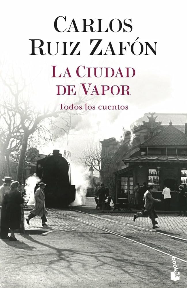 La Ciudad de Vapor: Todos los cuentos (Biblioteca Carlos Ruiz Zafón)